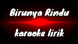 Download lagu Birunya rindu karaoke lirik mp3
