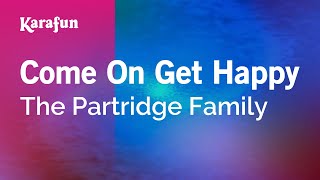 Come On Get Happy - The Partridge Family (David Cassidy) | Karaoke Version | KaraFun