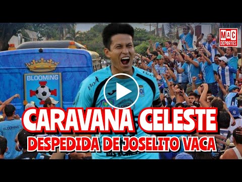 🔵Caravana celeste y partido de despedida a Joselito Vaca | Blooming