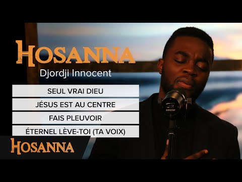 Djordji Innocent - Seul vrai Dieu / Jésus est au centre / Fais pleuvoir / Éternel lève-toi ...