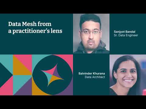 Data Mesh from a practitioner’s lens – Sanjyot Bandal and Balvinder Khurana – XConf India 2022
