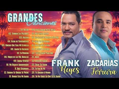 GRANDES EXITOS ~ FRANK REYES VS ZACARÍAS FERREÍRA MIX DE LO MEJOR CANCÍONES COMPLETO ~ 30 ÉXITOS