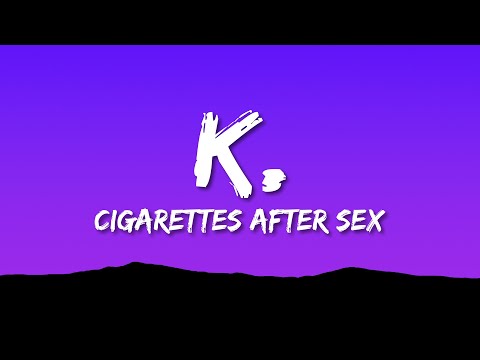 Cigarettes After Sex - K. (Lyrics)
