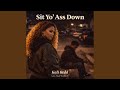 Sit Yo Ass Down