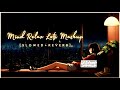Trending Mind Relax 😍 Arijit Singh Love LoFi Mashup 🎧 Bollywood LoFi Night ❤️ Slowed+Reverb