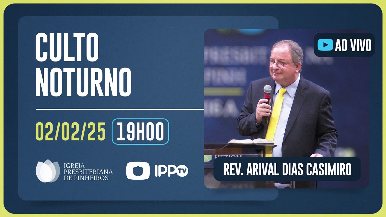CULTO NOTURNO - 19H | Rev. Arival Dias Casimiro | Igreja Presbiteriana de Pinheiros | IPPTV