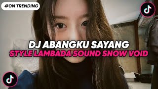 Download lagu DJ ABANGKU SAYANG MASHUP STYLE LAMBADA SOUND 𝐒𝐍𝐎𝐖 ` V O I D VIRAL TIK TOK TERBARU 2025 mp3