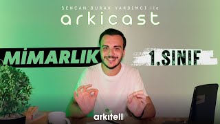 ArkiCast #11 | Mimarlık Fakültesi 1.Sınıfa Dair Her Şey | Mimarlığa Yeni Başlaya