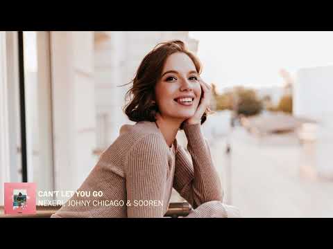 Nexeri, Johnny Chicago & Sooren – Can't Let You Go