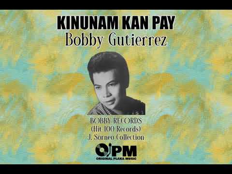 Bobby Gutierrez • KINUNAM KAN PAY
