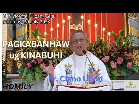Fr. Ciano Ubod Homily - Unsa nga  Pagkabanhaw ug Kinabuhi ang Gihisgutan ni Kristo?