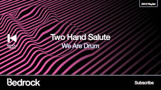 Two Hand Salute - We Are Drum (Bedrock Records)