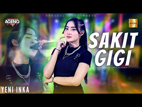 Yeni Inka ft Ageng Music - Sakit Gigi (Official Live Music )