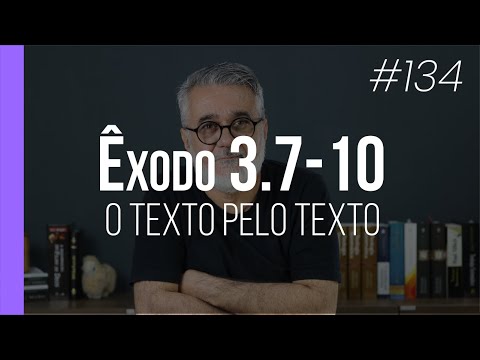 Êxodo 3.7-10 | Deus se revela no diálogo | Desmontando o texto | #134
