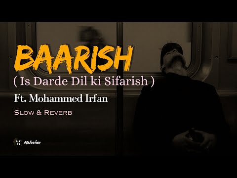 Is Darde Dil ki Sifarish | Baarish | Ft. Mohammed Irfan Slow & Reverb