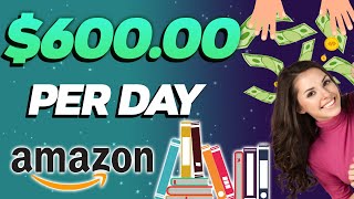MAKE $600/DAY SELLING EBOOKS ON AMAZON KINDLE WITHOUT WRITING (FREE) | Make Money Online