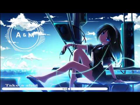 AM ~ Nightcore : Take a shot