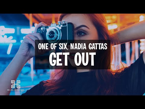 One Of Six & Nadia Gattas - Get Out