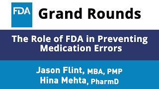 FDA Grand Rounds-The Role of FDA in Preventing Medication Errors