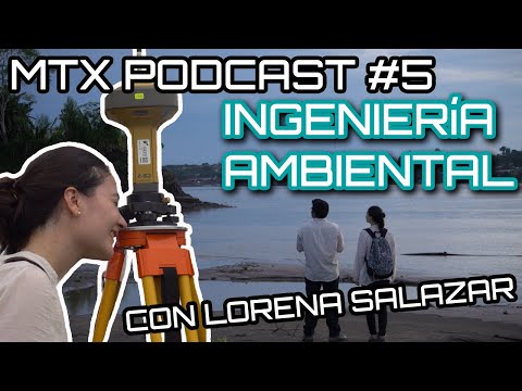 MTX Podcast #5 | ¿Qué hace un ingeniero ambiental? con Lorena Salazar