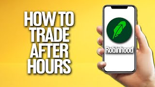 How To Trade After Hours In Robinhood Tutorial