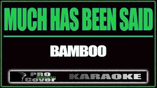 Much has been said - BAMBOO (KARAOKE)