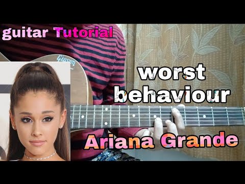Worst Behavior - Ariana Grande