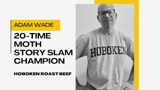 Adam Wade The Moth StorySlam Hoboken Roast Beef Story