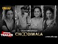 Choodiwala I ULLU originals I Official Trailer I Releasing on: 5th July