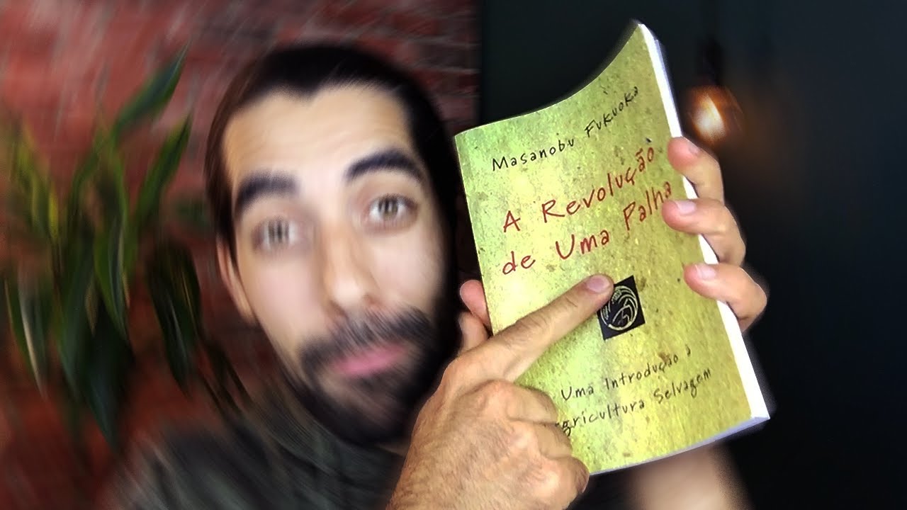 A Revolução De Uma Palha de Masanobu Fukuoka – Possíveis Soluções com David Vale