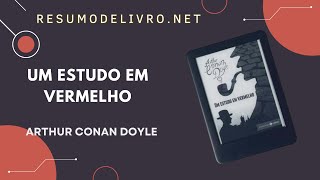 Resumo do livro Um Estudo em Vermelho. Autor Arthur Conan Doyle