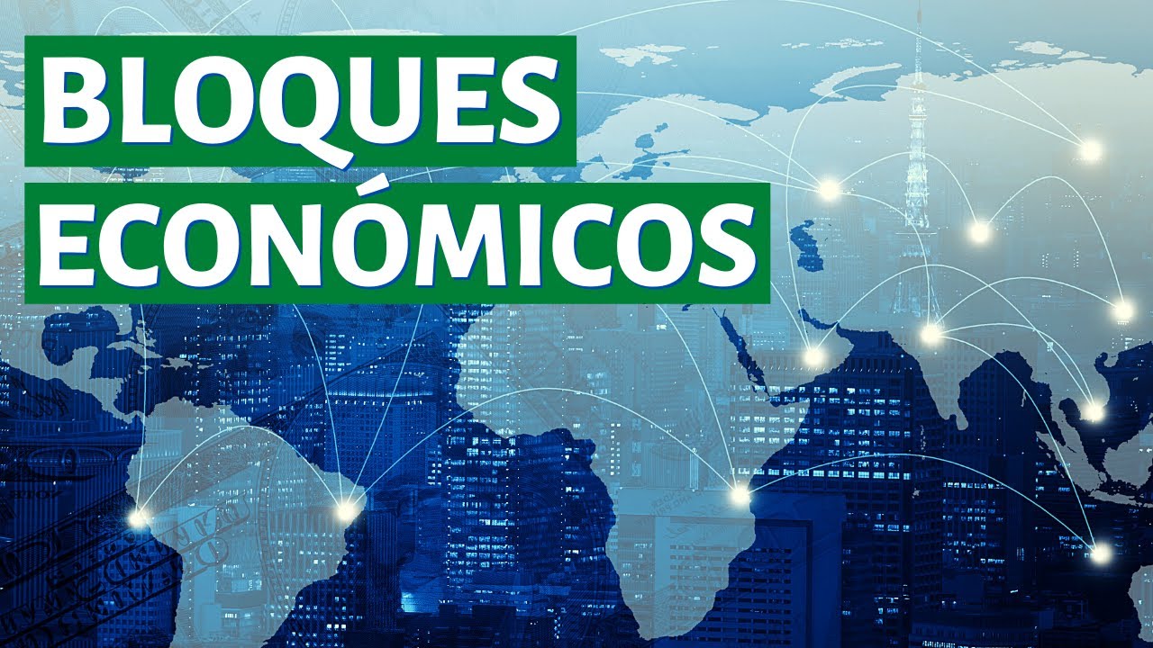 👨‍🏫¿Qué son los BLOQUES ECONÓMICOS y cuáles son sus características? (Ejemplos)📈🌎