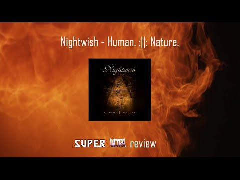SUPER ULTRA REVIEW of Nightwish – Human. :||: Nature.