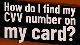 How do I find my CVV number on my card?