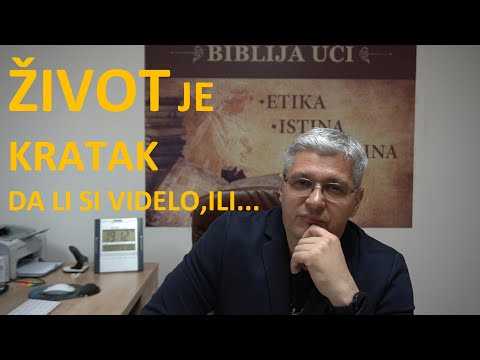 285 ŽIVOT NA OVOJ ZEMLJI JE KRATAK - Da li si videlo, ili... - mr Zoran Marcikić - Biblija uči