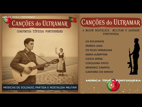 Conjuntos Típicos   CANÇÕES do ULTRAMAR 😢 Músicas de Soldado, Partida e Nostalgia Militar!