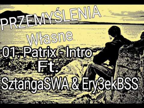 01. Patrix - Intro Ft. (SztangaSWA & Ery3ekBSS)