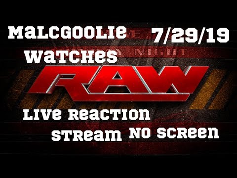 MalcGoolie Watches Monday Night Raw 7/29/19| NO SCREEN| Live Reaction|