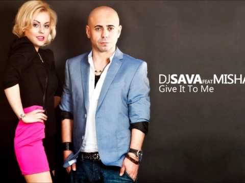 Dj Sava feat Misha  - Give It To Me (Extended Version)