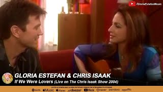 Gloria Estefan &amp; Chris Isaak • If We Were Lovers (Live on The Chris Isaak Show 2004)
