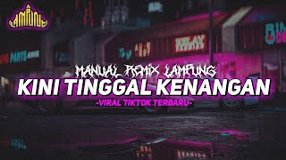 Download lagu Bagian 25 || Kini Tinggal Kenangan - Manual Remix Lampung Viral Terbaru 2024 mp3