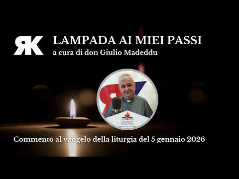 Lampada ai miei passi. Commento al Vangelo del 5 gennaio 2026
