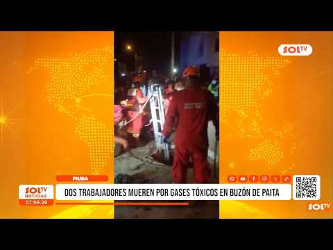 Piura: dos trabajadores mueren por gases tóxicos en buzón en Paita