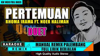 Download lagu PERTEMUAN (DUET) - KARAOKE REMIX PALEMBANG mp3