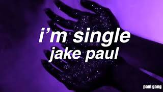 I’m Single ∥ Jake Paul Lyrics