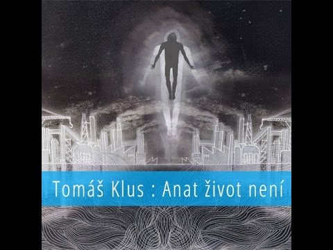 Tomáš Klus - Anat život není (2015) (CELÉ ALBUM)