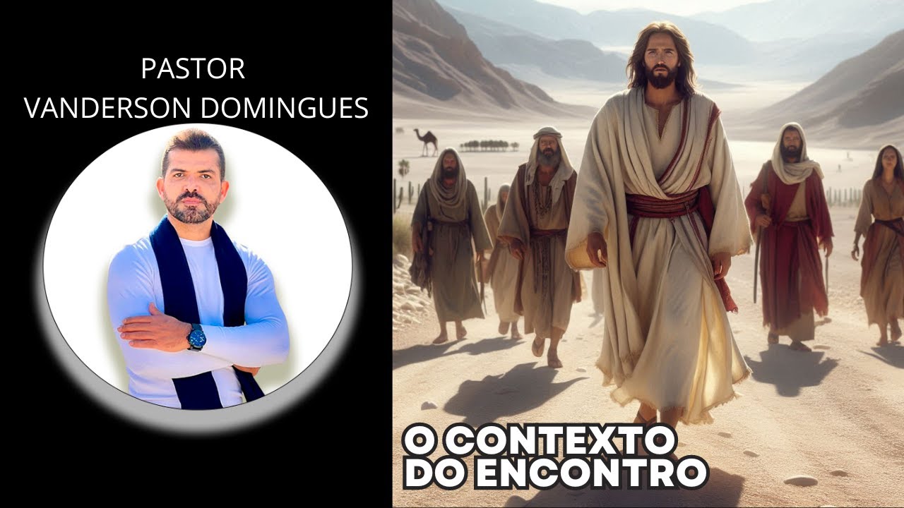 Escola Sabatina 27/10/2024 - O Contexto do Encontro - Pastor Vanderson Domingues
