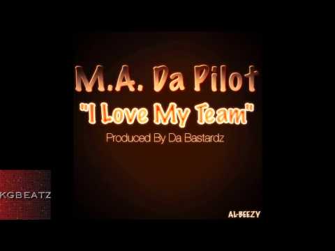 M.A. Da Pilot - I Love My Team [Prod. By DaBastardz] [New 2014]