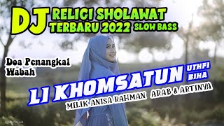 Download lagu DJ SHOLAWAT LI KHOMSATUN UTHFI BIHA RELIGI SLOW BASS mp3