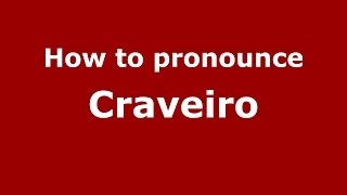How to pronounce Craveiro